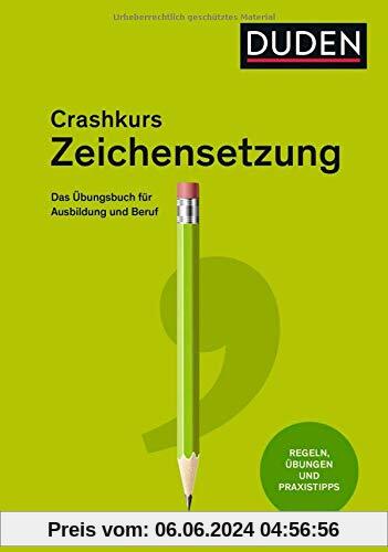 Crashkurs Zeichensetzung: Ein Übungsbuch für Ausbildung und Beruf